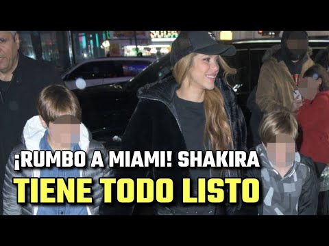 ¡RUMBO a MIAMI! Shakira ya TIENE todo LISTO para su MUDANZA junto a sus hijos MILAN y SASHA
