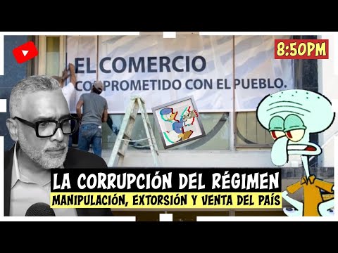 La corrupcion del regimen | Manipulacion, extorsion y venta del pais | Carlos Calvo