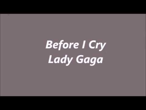 Before I Cry   Lady Gaga{ Lyrics video}