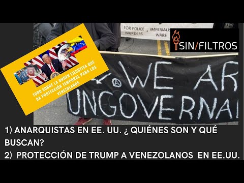 1) ANARQUISTAS EN EE. UU. ¿ QUIÉNES SON  2) TODO SOBRE LA PROTECCIÓN TRUMP A VENEZOLANOS EN EE. UU.
