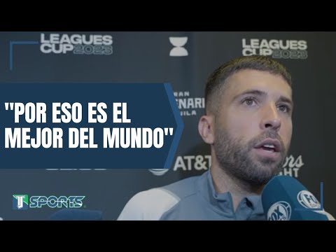 Jordi Alba: Leo (Lionel Messi) MARCA la DIFERENCIA, por eso es el MEJOR JUGADOR del MUNDO