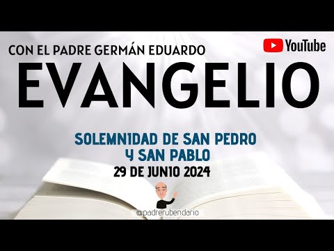 EVANGELIO DE HOY, SÁBADO 29 DE JUNIO 2024  CON EL PADRE GERMÁN EDUARDO