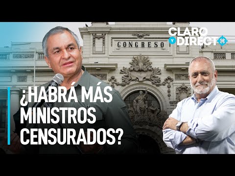 ¿Habrá más ministros censurados? | Claro y Directo con Álvarez Rodrich
