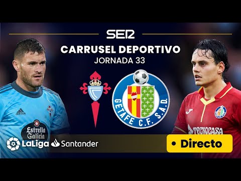 ? EN DIRECTO | CELTA DE VIGO - GETAFE CF #LaLiga Jornada 33