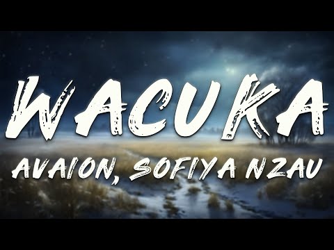 AVAION, Sofiya Nzau - Wacuka (Lyrics)