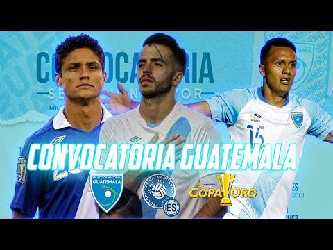 CONVOCATORIA GUATEMALA COPA ORO Y AMISTOSO VS EL SALVADOR | Fútbol Quetzal