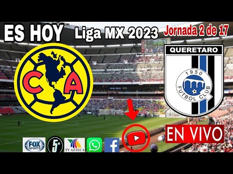 América vs. Querétaro en vivo, donde ver, a que hora juega América vs. Querétaro Liga MX 2023