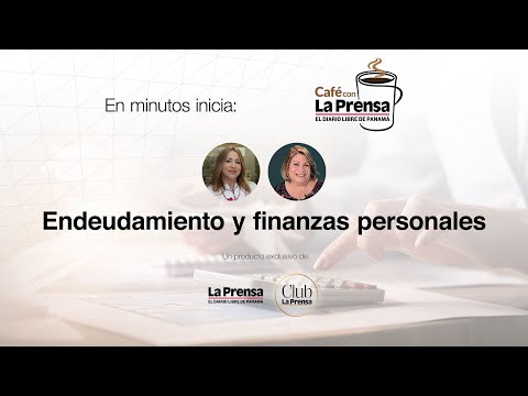 Café con La Prensa: Endeudamiento y finanzas personales