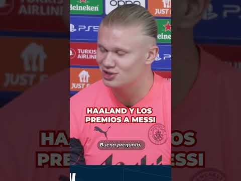 HAALAND: MESSI es el mejor que ha habido jamás