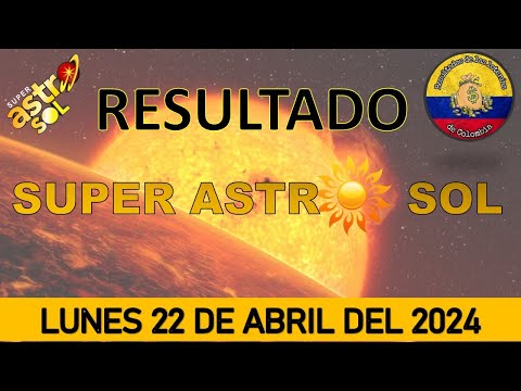 RESULTADOS SORTEO SUPER ASTRO SOL DEL LUNES 22 DE ABRIL DEL 2024