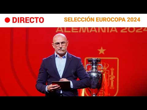 EUROCOPA 2024  EN DIRECTO: De la Fuente ANUNCIA los 29 jugadores SELECCIONADOS | RTVE Noticias