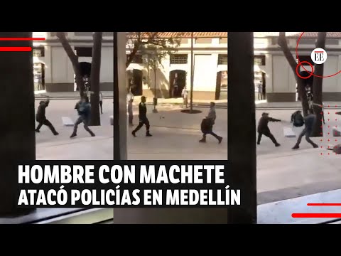 Hombre con machete enfrentó a policías frente del Palacio de Justicia en Medellín | El Espectador
