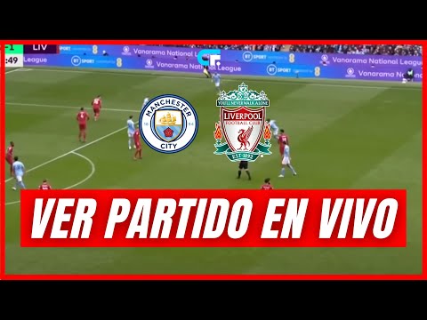 MANCHESTER CITY vs LIVERPOOL EN VIVO  PREMIER LEAGUE  MAC ALLISTER Y LUIS DIAZ TITULARES