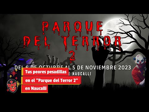 Tus peores pesadillas en el Parque del Terror 2 en Naucalli