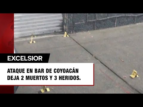 Ataque a balazos en bar de Coyoacán, dejó 2 muertos y 3 heridos, algunos menores de edad