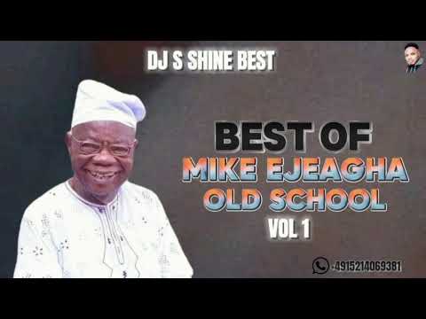 BEST OF MIKE EJEAGHA OLD SCHOOL VOL1 2024 BY DJ S SHINE BEST