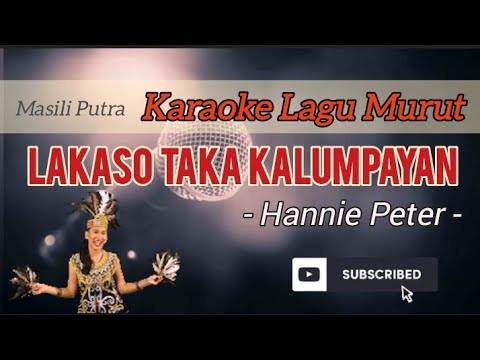 LAKASO TAKA KALUMPAYAN - HANNIE PETER | KARAOKE TANPA VOKAL