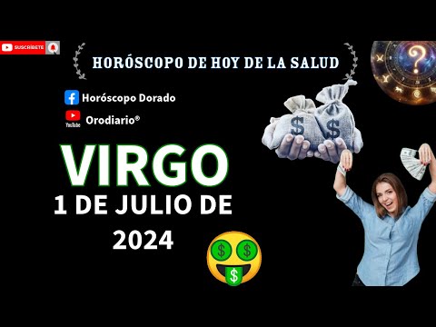 Horóscopo de Hoy - Virgo - 1 de Julio de 2024. Amor + Dinero + Salud.