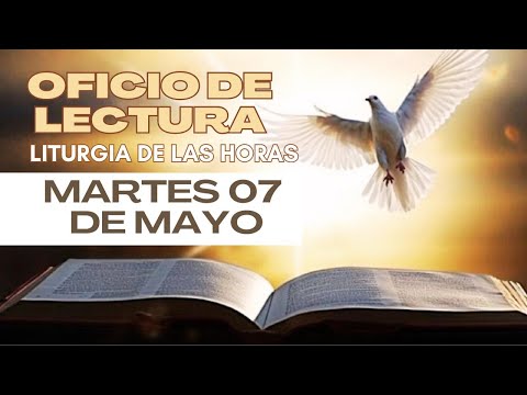 Oficio de Lectura para hoy Martes 07 de Mayo de 2024. Liturgia de las Horas.