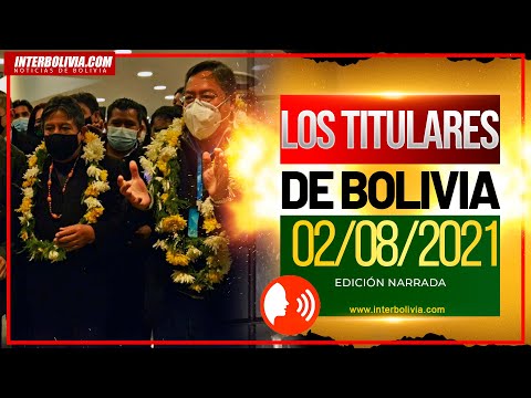 ?LOS TITULARES DE BOLIVIA 2 DE AGOSTO 2021 [NOTICIAS DE BOLIVIA]. EDICIÓN NARRADA ?