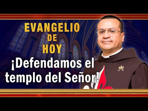 #EVANGELIO DE HOY - Viernes 19 de Noviembre | ¡Defendamos el templo del Señor! #EvangeliodeHoy