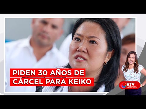 Fiscal Pérez pide 30 años de cárcel para Keiko Fujimori - RTV Noticias