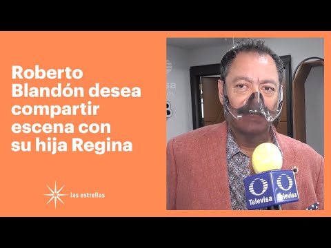 Roberto Blandón aconseja a su hija Regina que siempre tenga los pies en la tierra | Las Estrellas