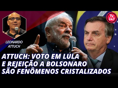 Attuch  voto em Lula e rejeic?a?o a Bolsonaro sa?o feno?menos cristalizados