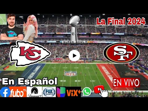 Donde ver Super Bowl 2024 en vivo, La Final Kansas City vs. San Francisco en vivo, a que hora juegan