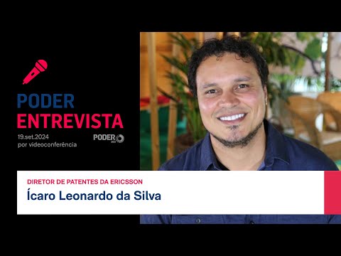 Poder Entrevista: Ícaro Leonardo da Silva, diretor de patentes da Ericsson