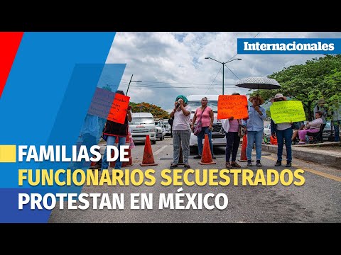 Protesta de familias de 16 funcionarios de seguridad de México secuestrados exigiendo su regreso