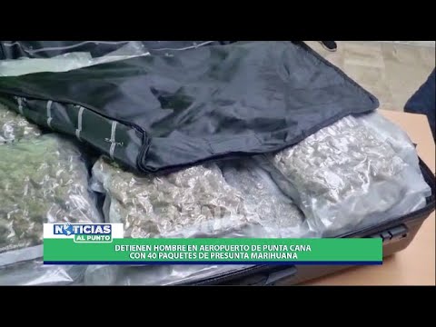 Detienen hombre en aeropuerto de Punta Cana con 40 paquetes de presunta marihuana