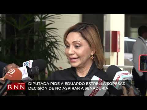 Diputada del PRM pide a Eduardo Estrella seguir aspirando a senaduría Santiago