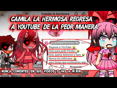 CAMILA LA HERMOSA REGRESA A YOUTUBE DE LA PEOR MANERA