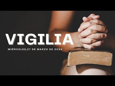 Vigilia | 27/03/2024 (PARTE 2)