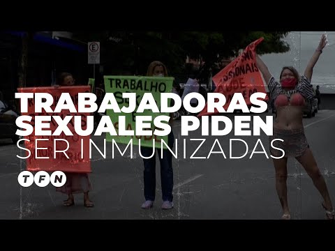 TRABAJADORAS SEXUALES PIDEN SER VACUNADAS contra el CORONAVIRUS en Brasil - TFN