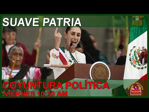 ENTRE PARÉNTESIS: COYUNTURA POLÍTICA:  SUAVE PATRIA