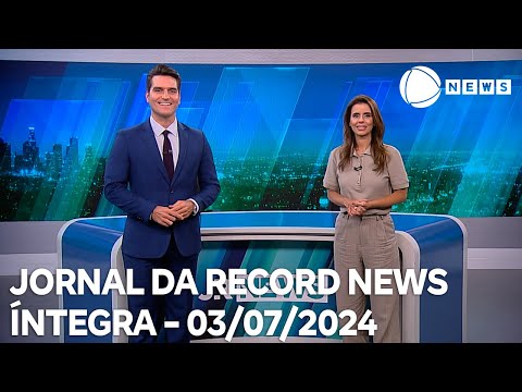 Jornal da Record News - 03/07/2024