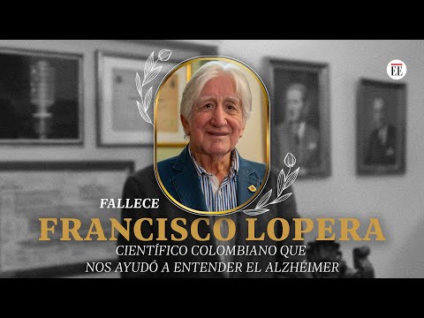 Francisco Lopera: el científico que dedicó su vida a estudiar el alzhéimer | El Espectador