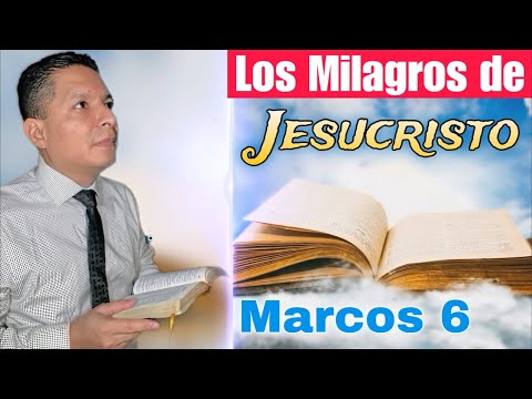 Los Milagros de Jesús  Marcos 6