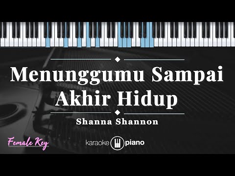 Menunggumu Sampai Akhir Hidup - Shanna Shannon | KARAOKE PIANO - FEMALE KEY