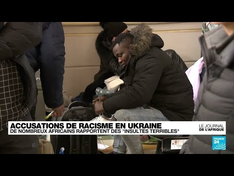 De nombreux Africains dénoncent des paroles racistes en Ukraine • FRANCE 24