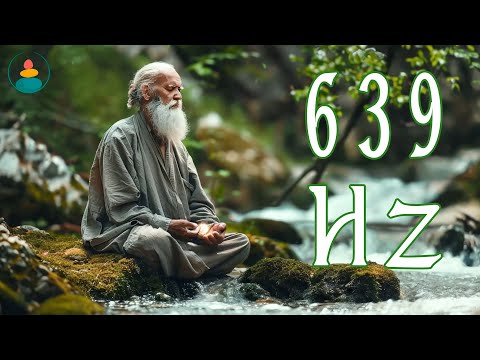 639 Hz – Tibetische Klänge, Um Alte Negative Energie Zu Heilen, Positive Energie Anzuziehen Und D...