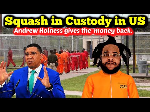Squash Arrested In US Immigration Custody / Andrew Holness Gives The Money Back and more