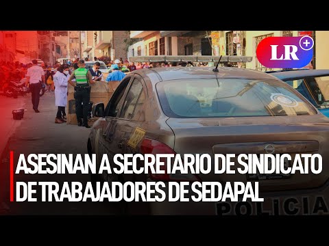 Comas: sicarios ASESINAN a secretario de SINDICATO DE TRABAJADORES de SEDAPAL | #LR