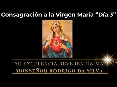 3) Día 3 “33 días de Consagración a la Virgen María” 30 Abr 2024