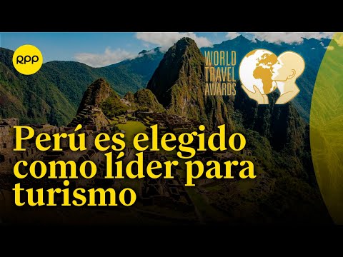 Perú es elegido como el destino líder para el turismo según World Travel Awards 2023