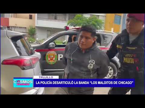 Trujillo: La policía desarticuló la banda “Los malditos de Chicago”