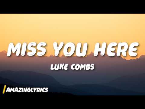 Luke Combs - Miss You Here