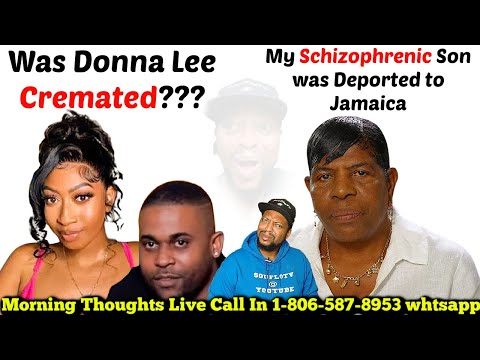 Was Donna Lee Donaldson Cremated + My Schizophrenic Son Deported to Jamaica